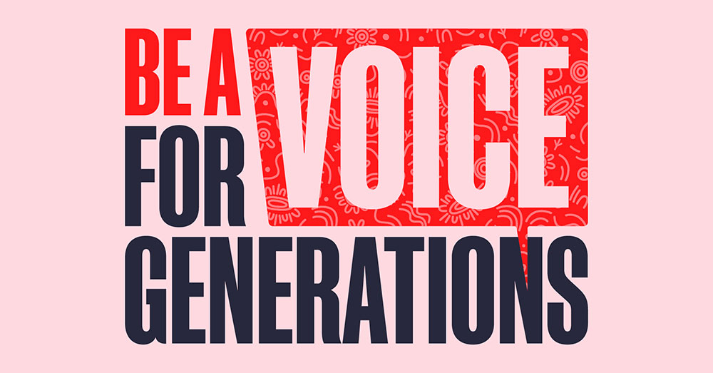 Graphic design that reads Be a Voice for Generations.